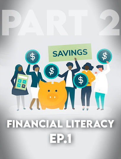 Financial Literacy Ep. 1 "The Rules of Money" Pt. 2